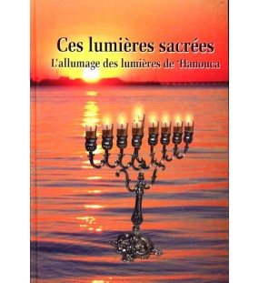 Ces lumières sacrées - l'allumage des lumières de Hanoucca - Rav Abraham Haim